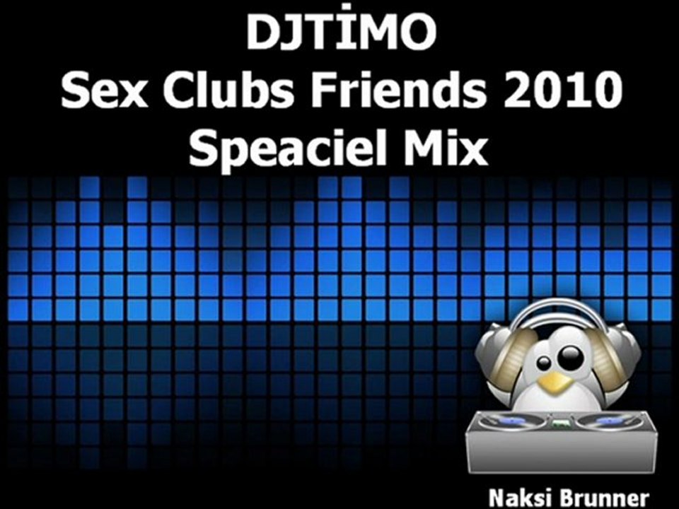 DJTİMO Naksi Brunner Seks Clubs & Friends 2010 Speaciel Mix