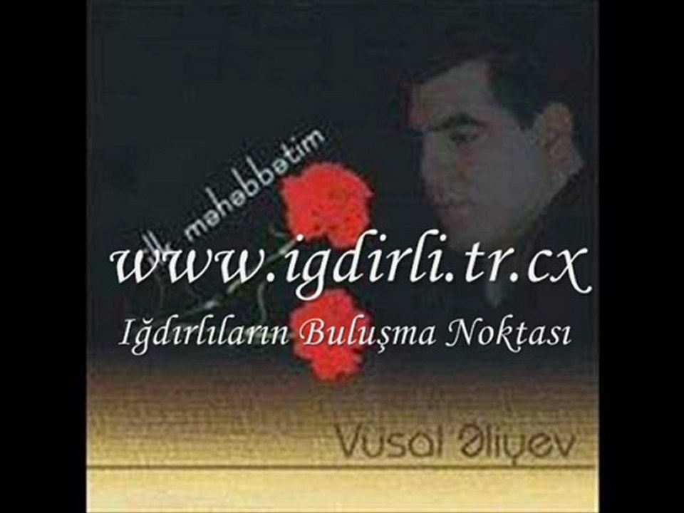Vüsal Aliyev - Yorgun Yorgun  | www.igdirli.tr.cx |