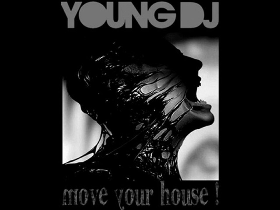 Young DJ - Move Your house ! (Playlist 3/10)