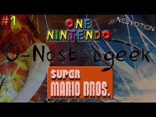 O-Nost@lgeek 1# [Super Mario Bros. ~ NES]