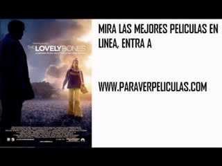 PELICULAS THE LOVELY BONES - paraverpeliculas.com