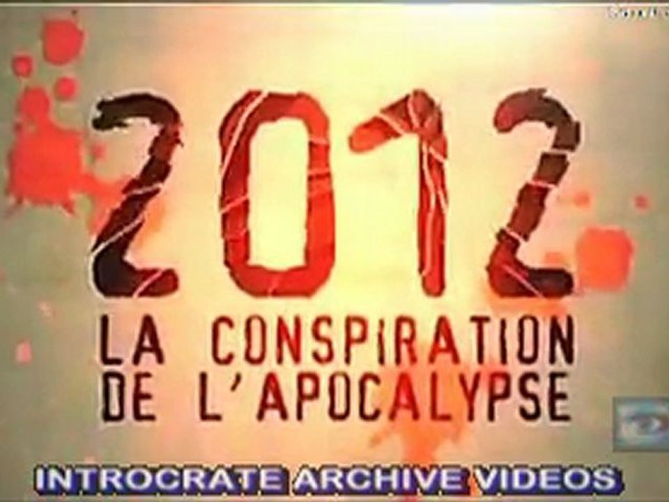 2012,Conspiration de l'apocalypse [partie-1] - 1 de 3