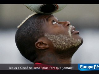 Bleus : Cissé se sent "plus fort que jamais"