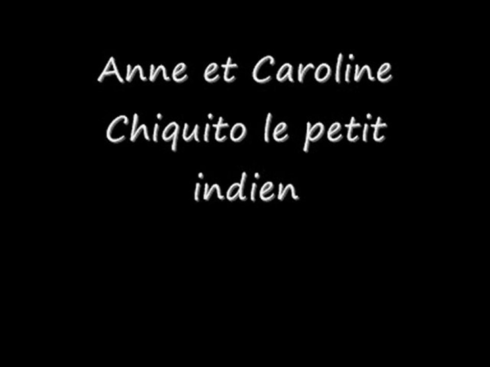 Anne et Caroline-Chiquito le petit indien (vidéo)