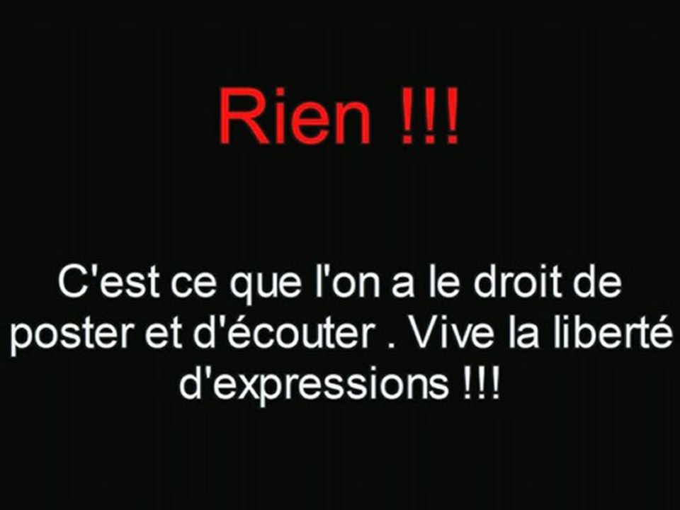 Rien, voilà se que l'on peut dire et mettre sur dailymotion