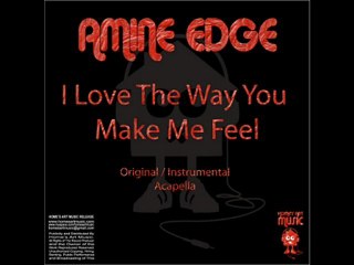 Amine Edge - I Love The Way You Make Me Feel (Instrumental M