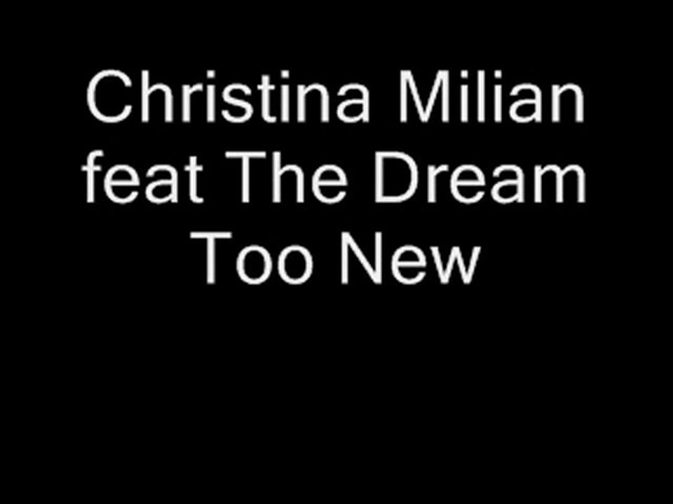 Christina Milian feat The Dream - Too New [03 March 2010]