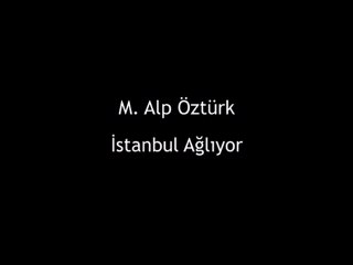 Alp Öztürk - İstanbul Ağlıyor