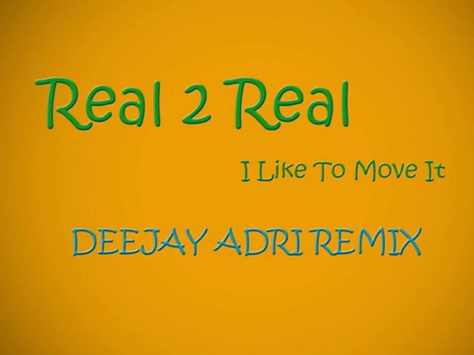 Real 2 Real - I Like To Move It (Deejay Adri Remix)