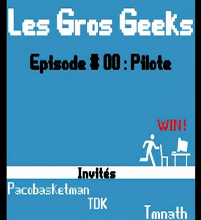 Les Gros Geeks # 00 - Émission Pilote