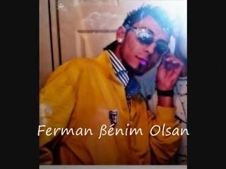 Ferman benim Olsan