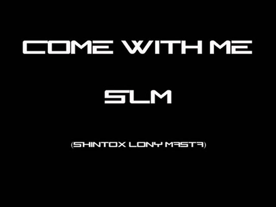 Come With Me - SLM (Full Version)