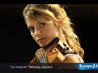 "Le miracle" Mélanie Laurent
