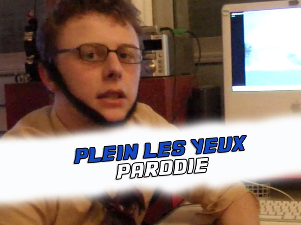 PLEIN LES YEUX - PARODIE