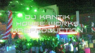 Dj Kantik - House work (Ka2Production) Tribal Club Mix 2010