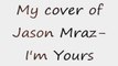 my cover of jason mraz im yours