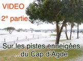 CAP D'AGDE - 2010 - Sur les pistes enneigées du Cap d'Agde ( Hérault) Partie 2