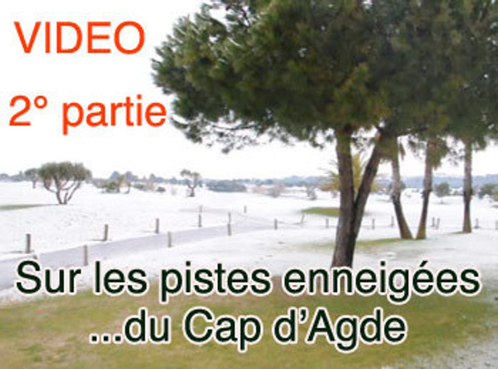 CAP D'AGDE - 2010 - Sur les pistes enneigées du Cap d'Agde ( Hérault) Partie 2