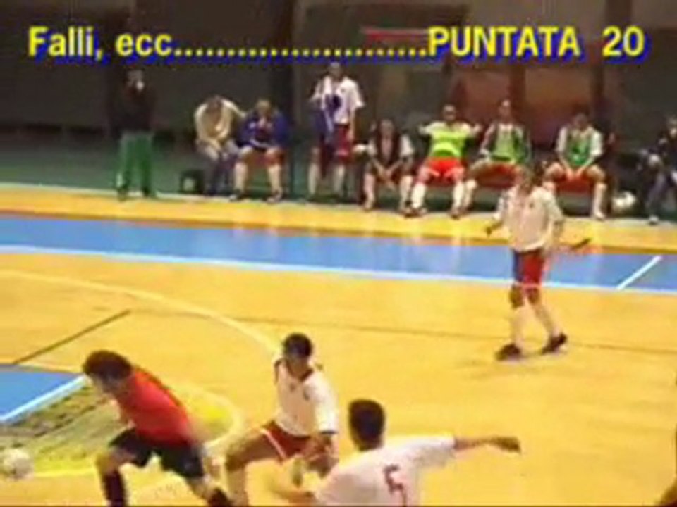 20° FALLI,CADUTE,SGAMBETTI,CALCI......FUTSAL / CALCIO A 5