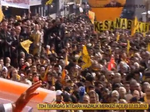 7 Mart 2010 Tekirdağ İktidara Hazırlık Merkezi Açılışı