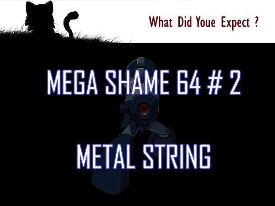 Mega Shame # 2 : Metal String