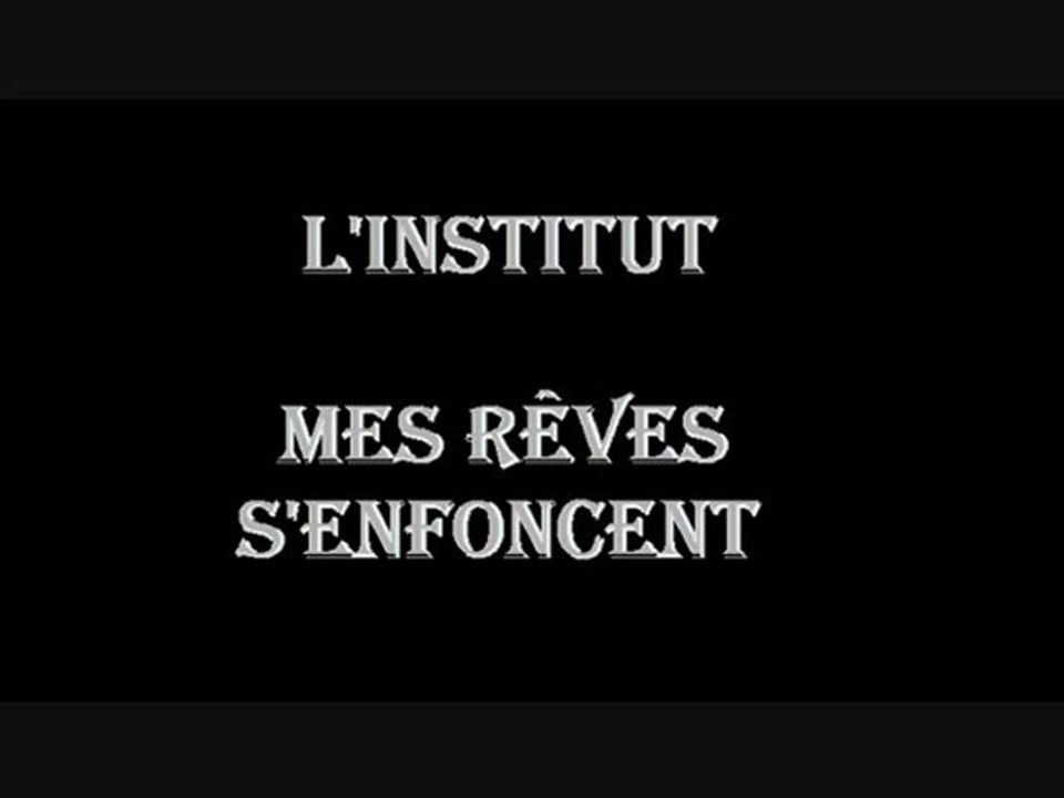 L'institut - Mes reves senfoncent