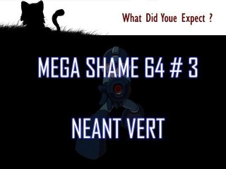 Mega Shame # 3 : Néant Vert
