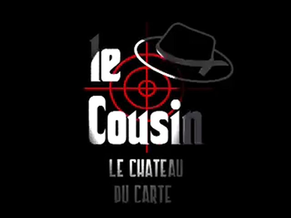 Le cousin : le château du cartes...