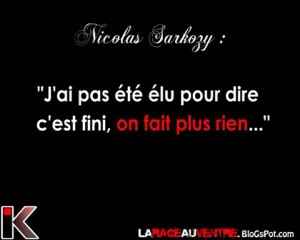 Sarkozy "J'ai pas été élu pour dire on fait plus rien..."