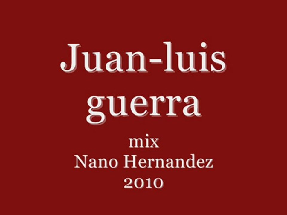 juan luis guerra mix nano hernandez