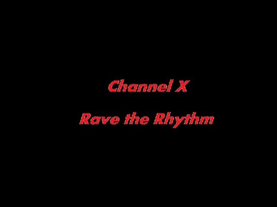 Channel X-Rave The Rhythm