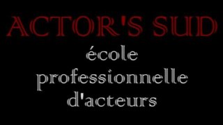 Actor's Sud Montage productions pour élèves, école d'acteur