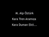 Alp Öztürk - Kara Tren Aramıza Kara Duman Ekti...