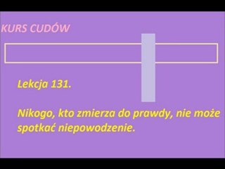 Kurs Cudów,Lekcja 131