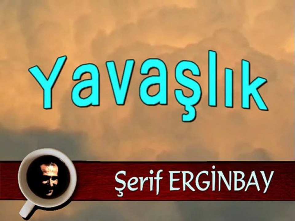 Yavaşlık, Şerif Erginbay