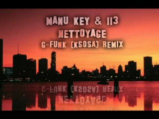 Manu Key & 113  ~ 2010 ~ Nettoyage (G-Funk "KSOSA" Remix)