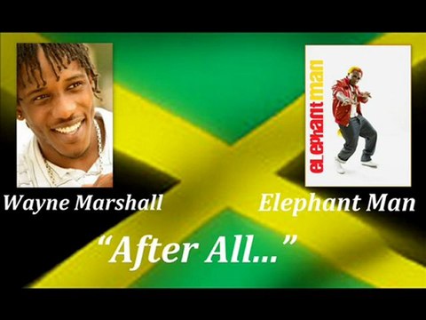 Elephant Man ft Wayne Marshall- After All