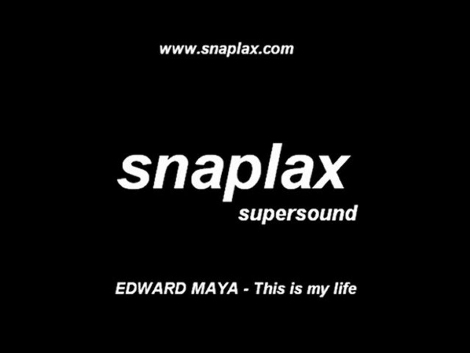 snaplax supersound  EDWARD MAYA - This is my life