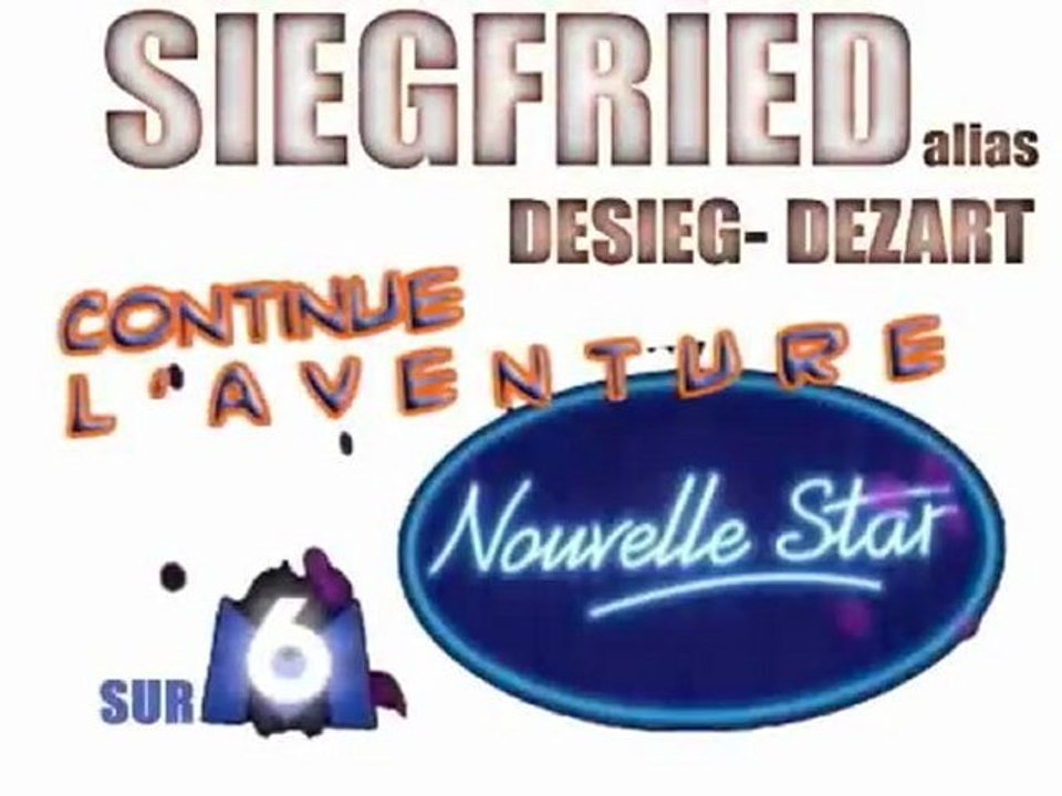 SIEGFRIED alias DESIEG-DEZART à la NOUVELLE STAR sur M6