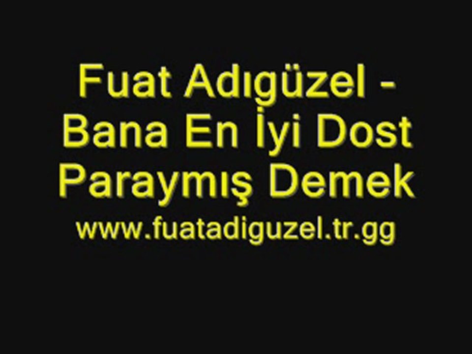 Fuat Adıgüzel - Bana En İyi Dost Paraymış Demek