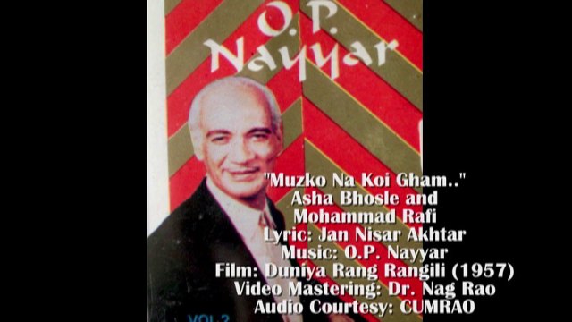O.P. NAYYAR: Muzko Na Koi Gham.. Duniya Rang Rangili