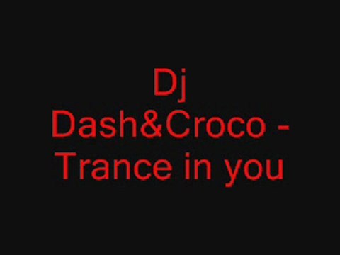 Dj Dash&Croco- Trance on you