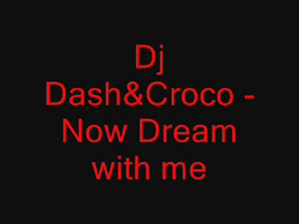 Dj Dash&Croco- Now Dream with me