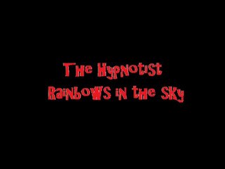 The Hypnotist-Rainbows in the sky