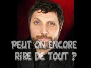 Peut on encore rire de tout aujourd'hui ?