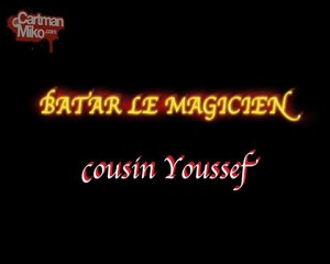 BATAR LE MAGICIEN COUSIN YOUSSEF