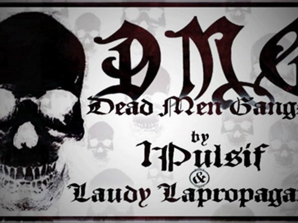 Laudy Lapropagand' et 1Pulsif - Dead Men Gangsta (DMG)
