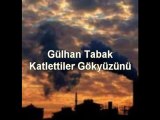 Gülhan Tabak - Katlettiler Gökyüzünü