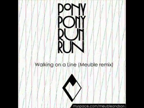 Walking on a Line (Meuble remix) - Pony Pony Run Run