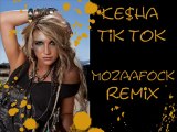 Kesha TIK TOK ( Mozaafock Remix )